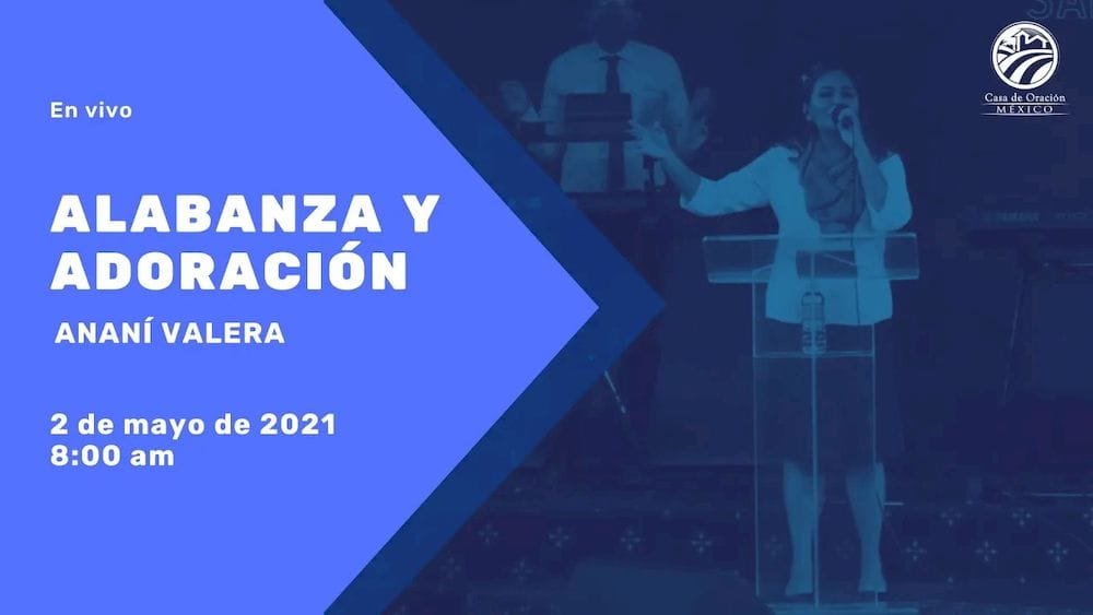 2 de mayo de 2021 - 8:00 am. / Alabanza y adoración