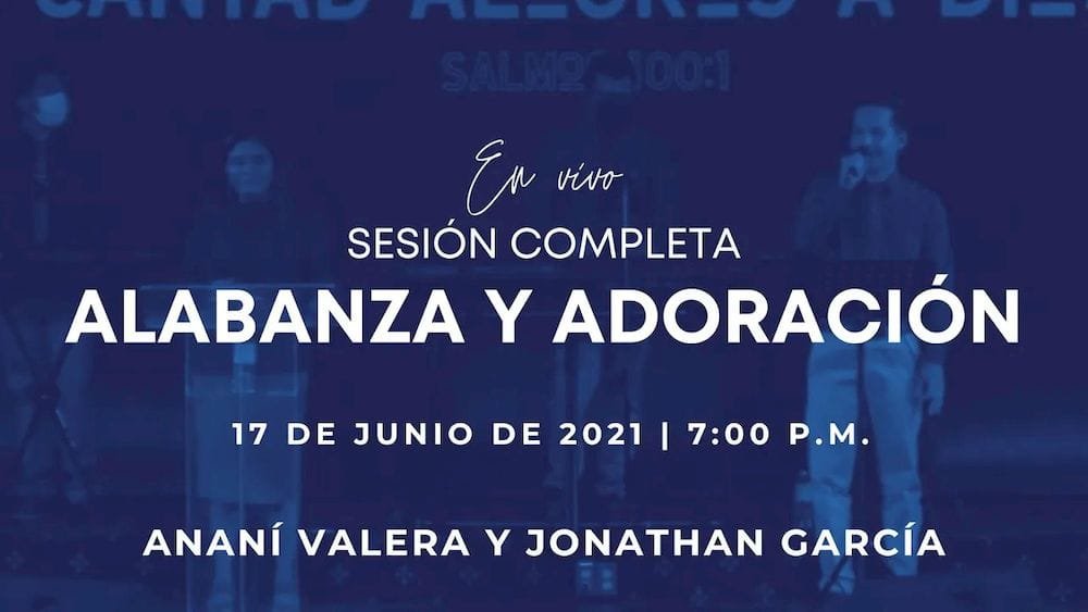 17 de junio de 2021 - 7:00 p.m. | Alabanza y adoración