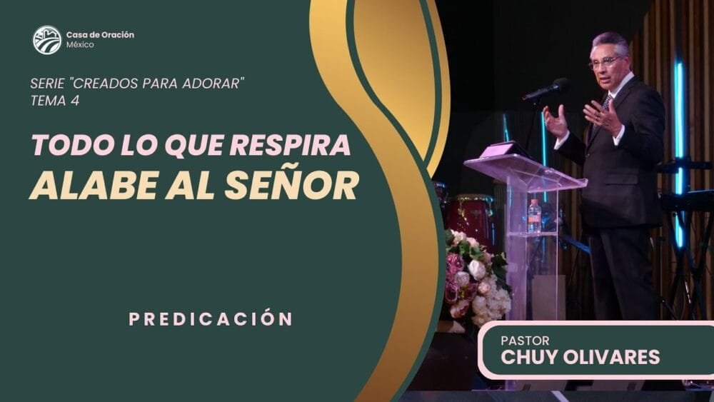 Todo lo que respira alabe al Señor