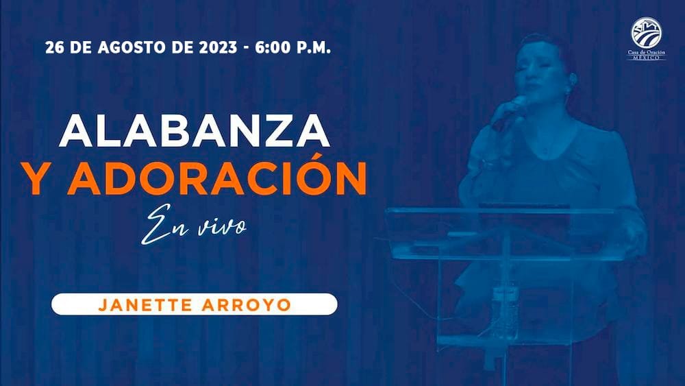 26 de agosto de 2023 - 6:00 p.m. / Alabanza y adoración
