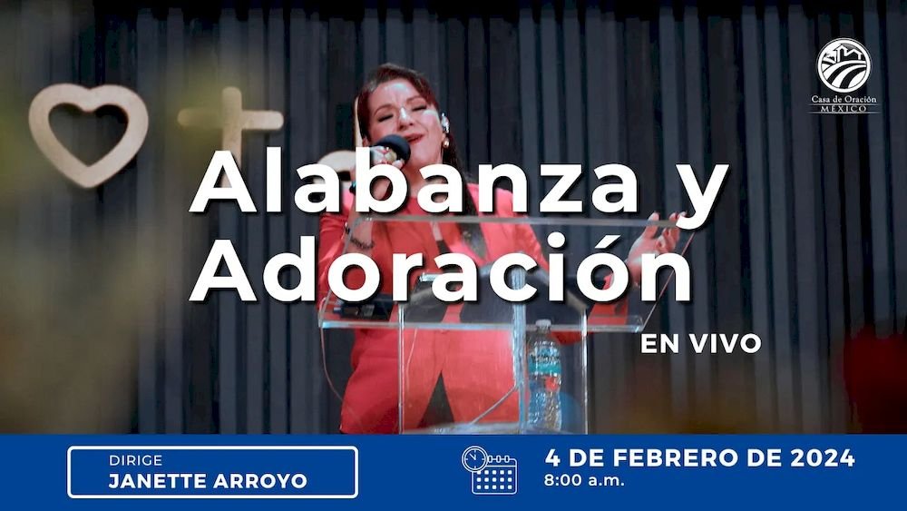 4 de febrero de 2024 - 8:00 a.m. / Alabanza y adoración