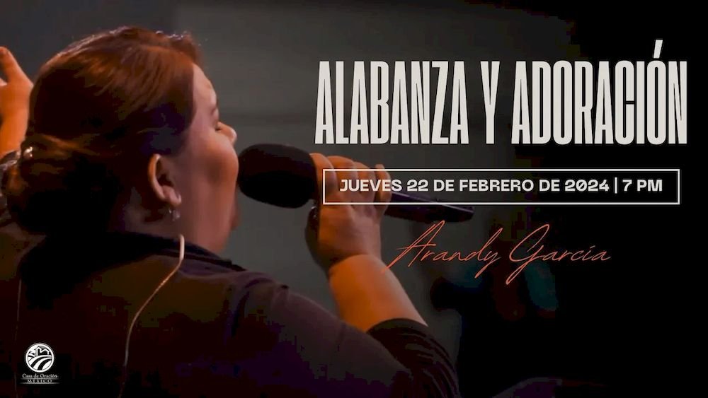 22 de febrero de 2024 - 7:00 p.m. / Alabanza y adoración