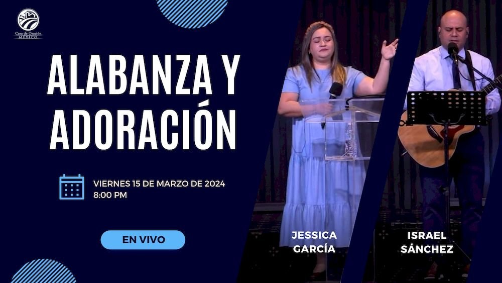 15 de marzo de 2024 - 8:00 pm / Alabanza y adoración