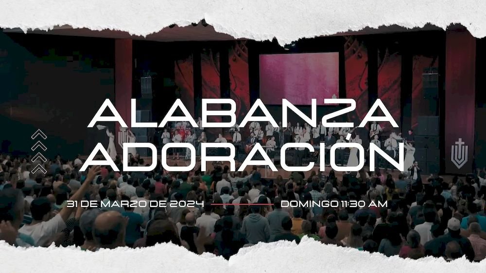 31 de marzo de 2024 - 11:30 a.m. / Alabanza y adoración