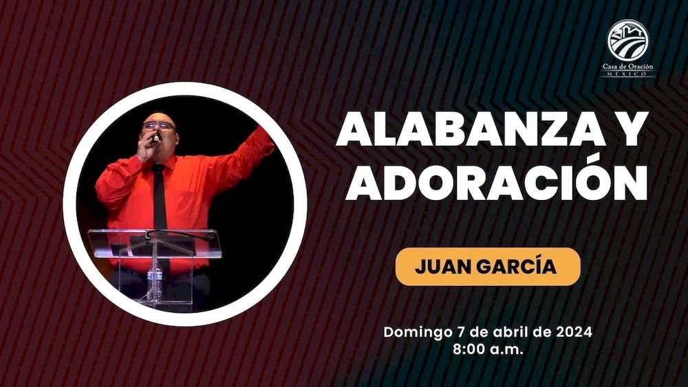 7 de abril de 2024 - 8:00 a.m. / Alabanza y adoración