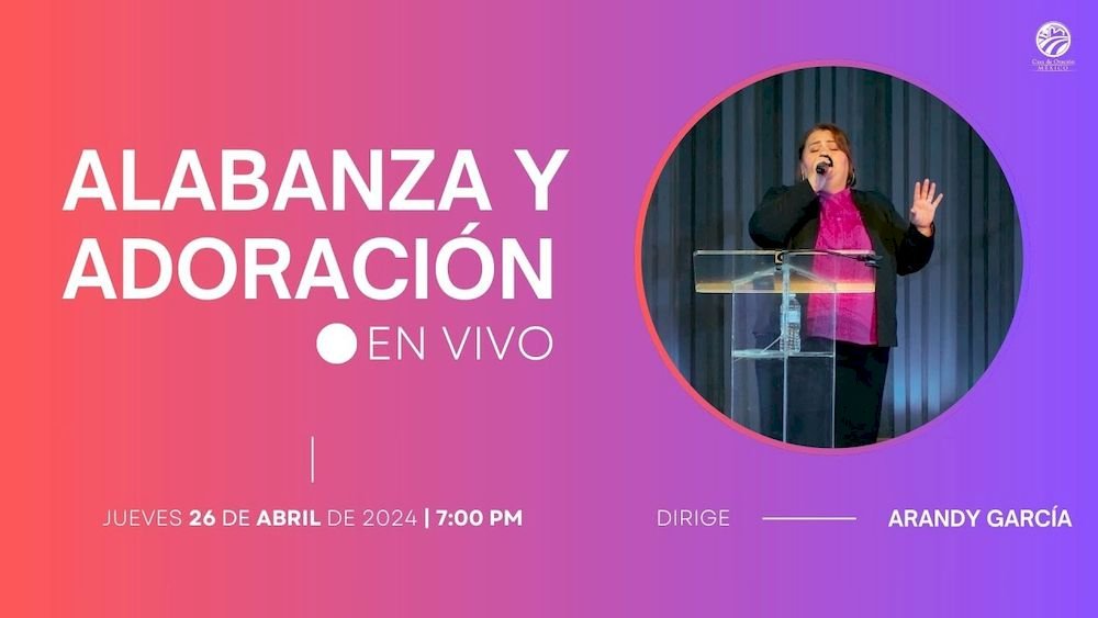 25 de abril de 2024 - 7:00 p.m. / Alabanza y adoración