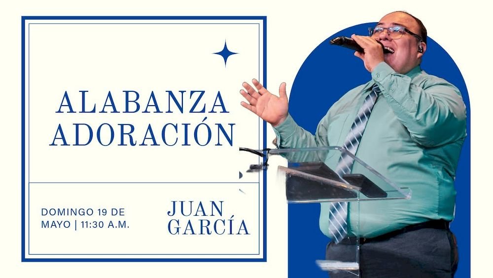 19 de mayo de 2024 - 11:30 a.m. / Alabanza y adoración