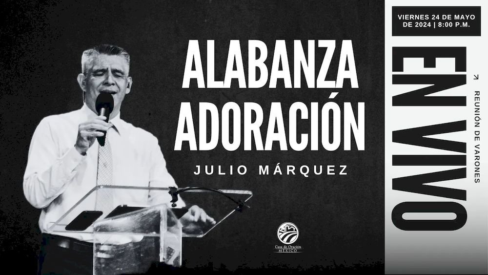 24 de mayo de 2024 - 8:00 p.m. / Alabanza y adoración