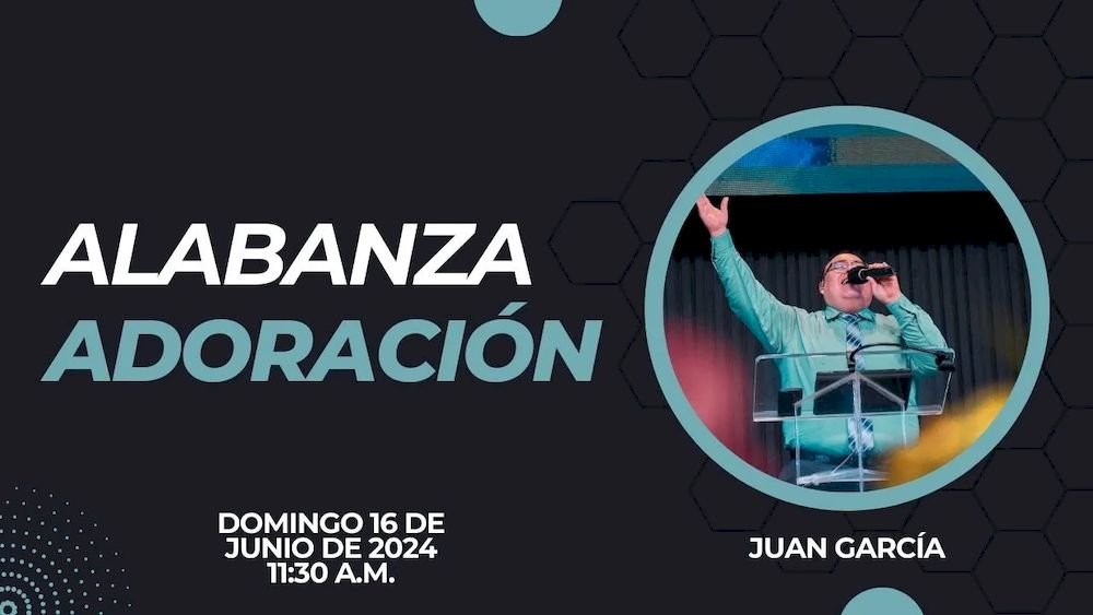 16 de junio de 2024 - 11:30 a.m. / Alabanza y adoración