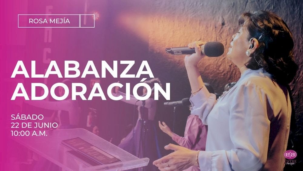 22 de junio de 2024 - 10:00 a.m. / Alabanza y adoración