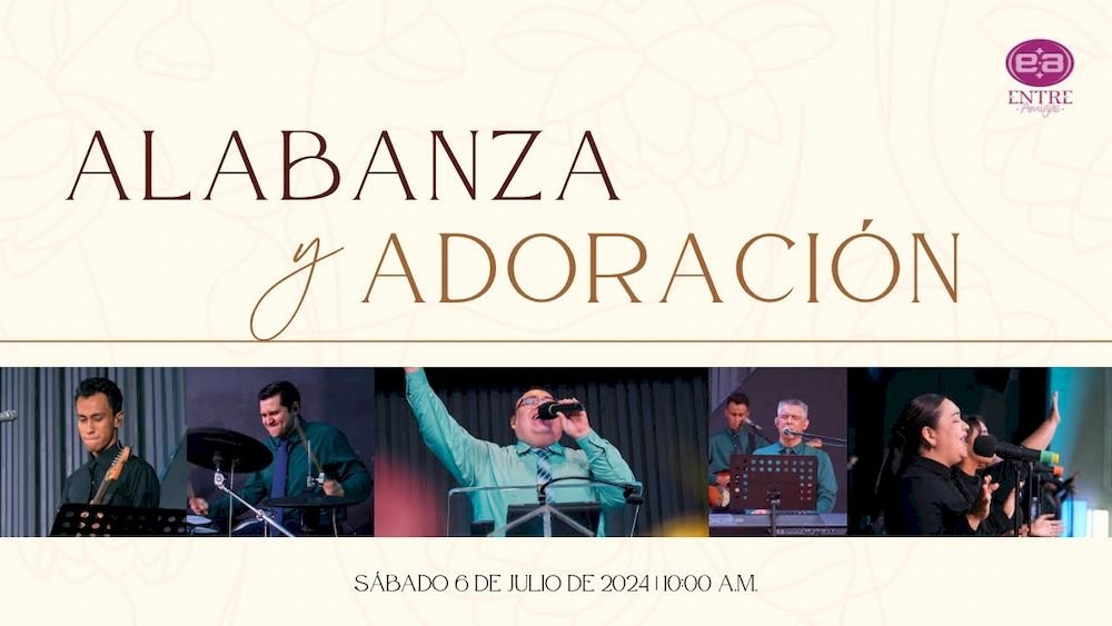6 de julio de 2024 - 10:00 a.m. / Alabanza y adoración