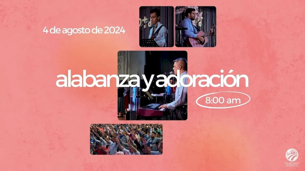 4 de agosto de 2024 - 8:00 a.m. / Alabanza y adoración