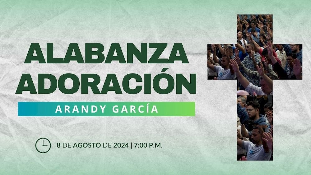 8 de agosto de 2024 - 7:00 p.m. / Alabanza y adoración