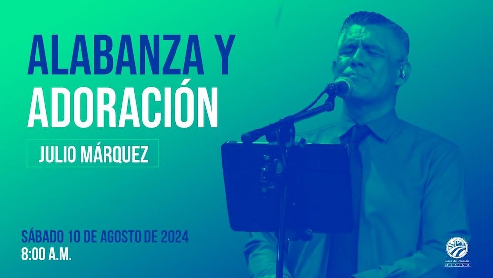 10 de agosto de 2024 - 6:00 p.m. / Alabanza y adoración