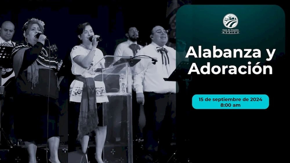 15 de septiembre de 2024 - 8:00 a.m. / Alabanza y adoración