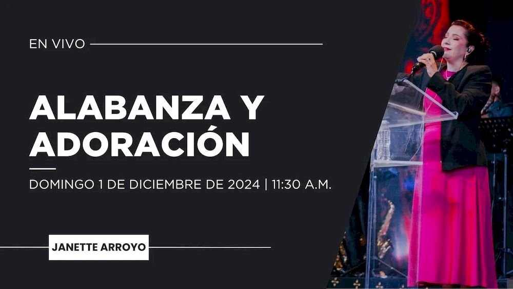 1 de diciembre de 2024 - 11:30 a.m. / Alabanza y adoración