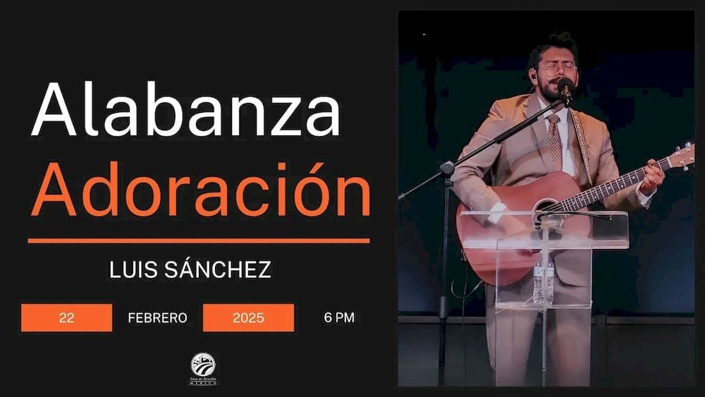 22 de febrero de 2025 - 6:00 p.m. / Alabanza y adoración