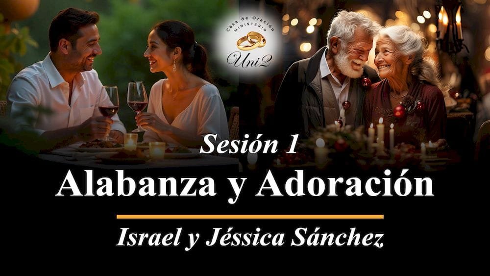 Sesión 1 / Alabanza y adoración