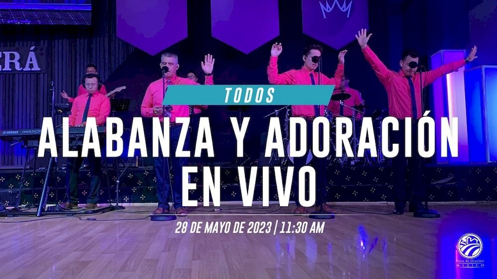 28 de mayo de 2023 - 11:30 a.m. | Alabanza y adoración