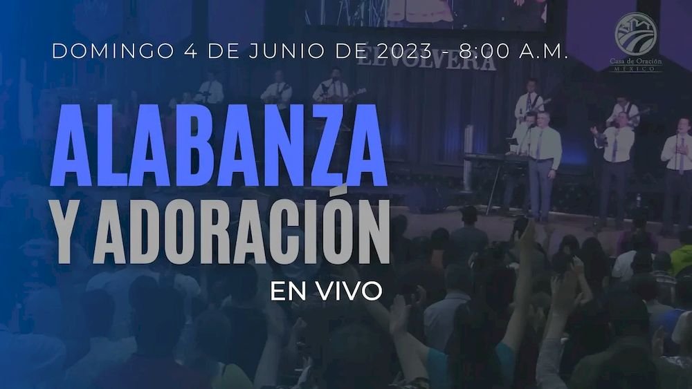 4 de junio de 2023 - 8:00 a.m. / Alabanza y Adoración