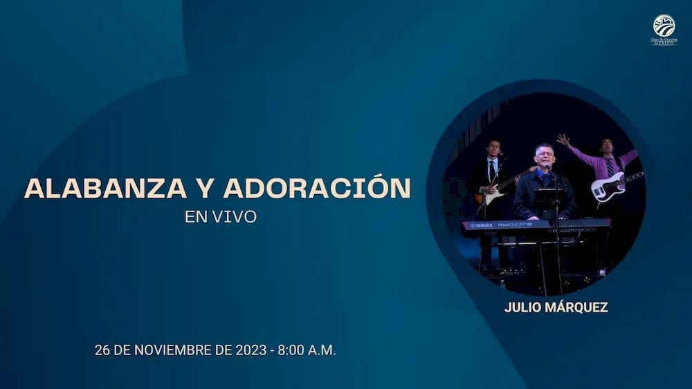 26 de noviembre de 2023 - 8:00 a.m. / Alabanza y adoración
