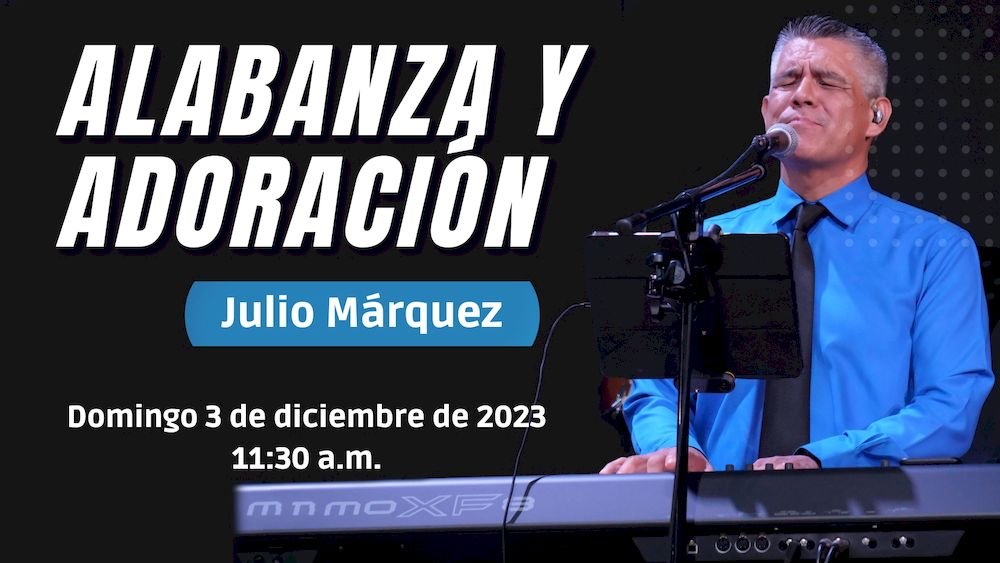 3 de diciembre de 2023 - 11:30 a.m. / Alabanza y Adoración