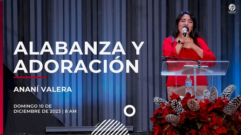 10 de diciembre de 2023 - 8:00 a.m. / Alabanza y Adoración