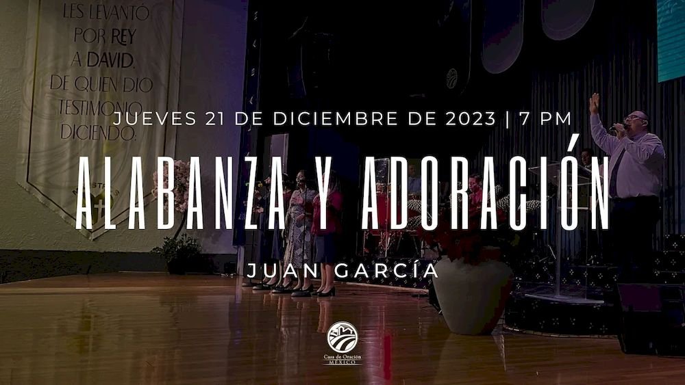 21 de diciembre de 2023 - 7:00 p.m. / Alabanza y adoración