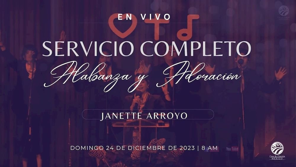 24 de diciembre de 2023 - 8:00 a.m. / Alabanza y Adoración