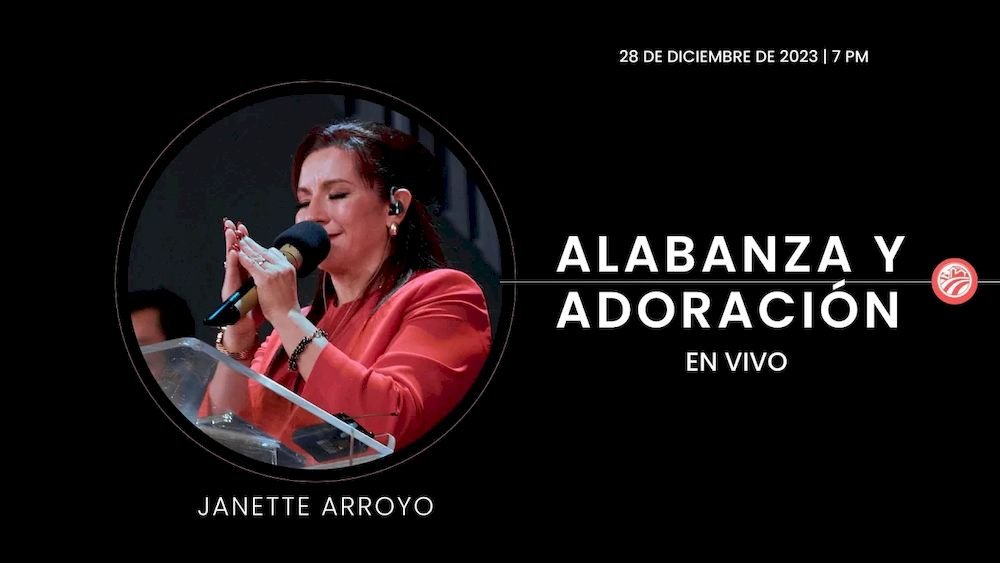 28 de diciembre de 2023 - 7:00 p.m. / Alabanza y adoración