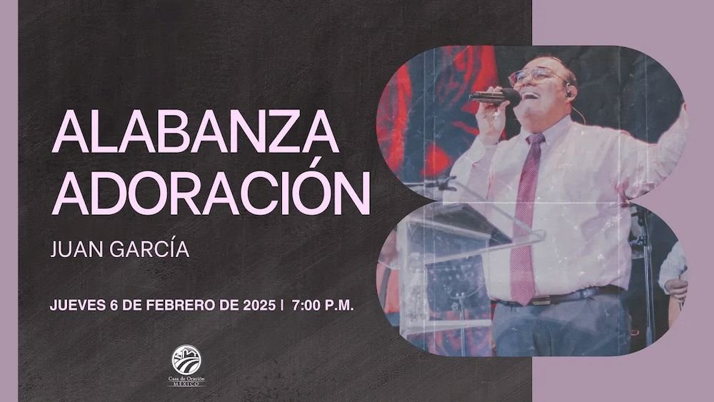 6 de febrero de 2025 - 7:00 p.m. / Alabanza y adoración