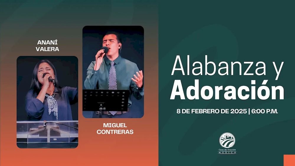 8 de febrero de 2025 - 6:00 p.m. / Alabanza y adoración
