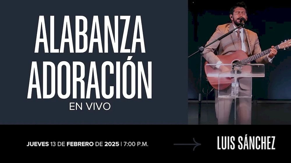 13 de febrero de 2025 - 7:00 p.m. / Alabanza y adoración