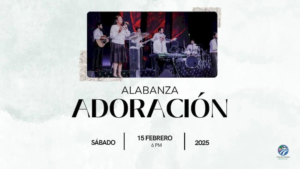 15 de febrero de 2025 - 6:00 p.m. / Alabanza y adoración