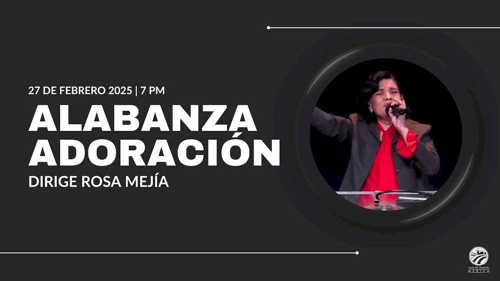 27 de febrero de 2025 - 7:00 p.m. / Alabanza y adoración