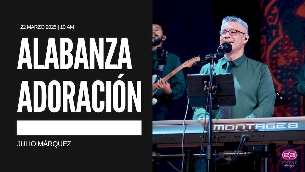22 de marzo de 2025 - 10:00 a.m. / Alabanza y adoración