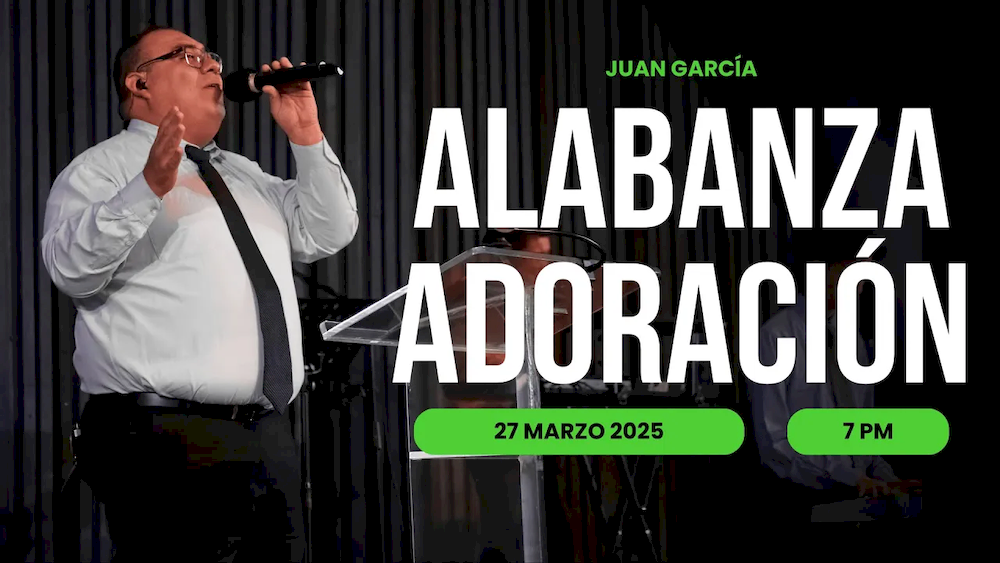 27 de marzo de 2025 – 7:00 p.m. / Alabanza  y adoración