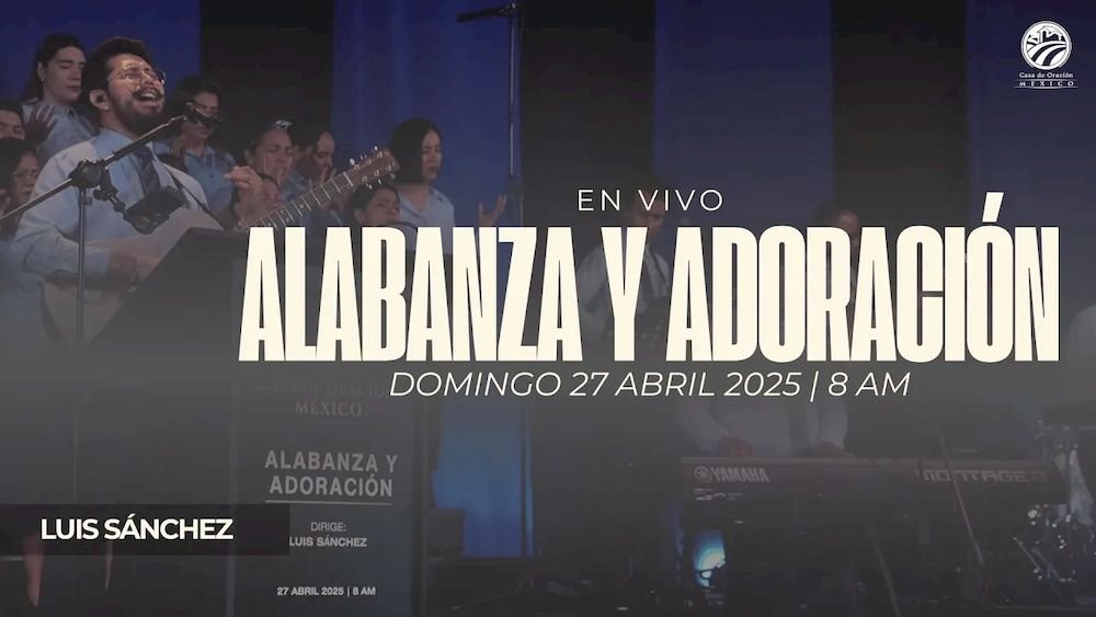 27 de abril de 2025 - 8:00 a.m. / Alabanza y adoración