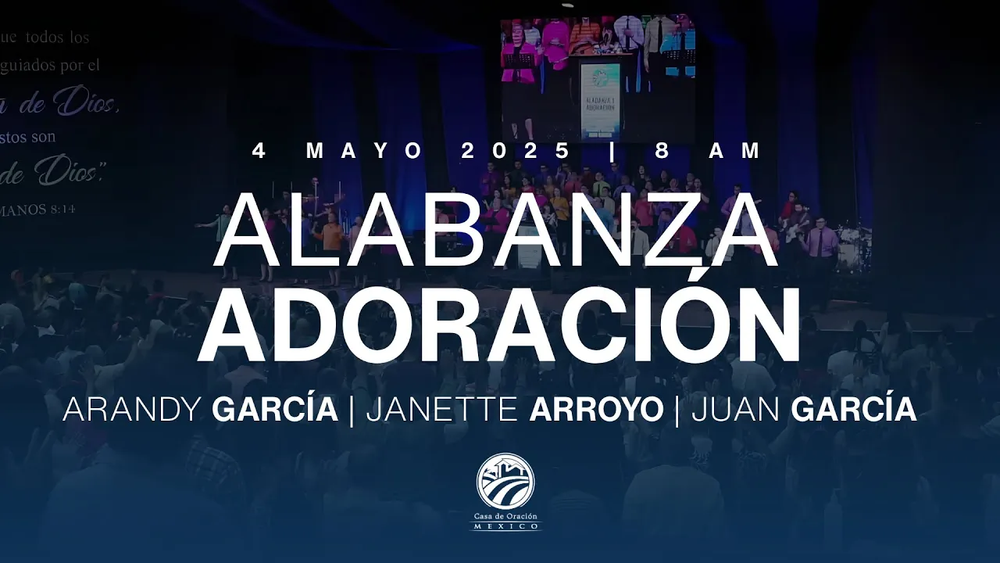 4 de mayo de 2025 - 8:00 a.m. / Alabanza y adoración