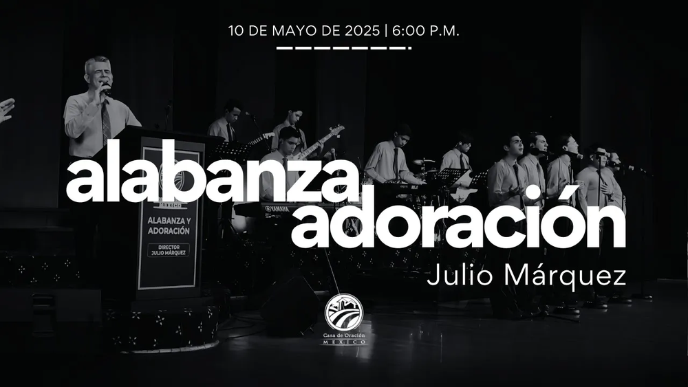 10 de mayo de 2025 - 6:00 p.m. / Alabanza y adoración