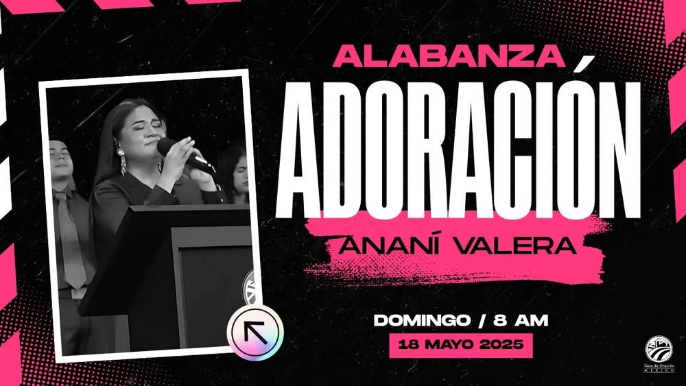 18 de mayo de 2025 - 8:00 a.m. / Alabanza y adoración