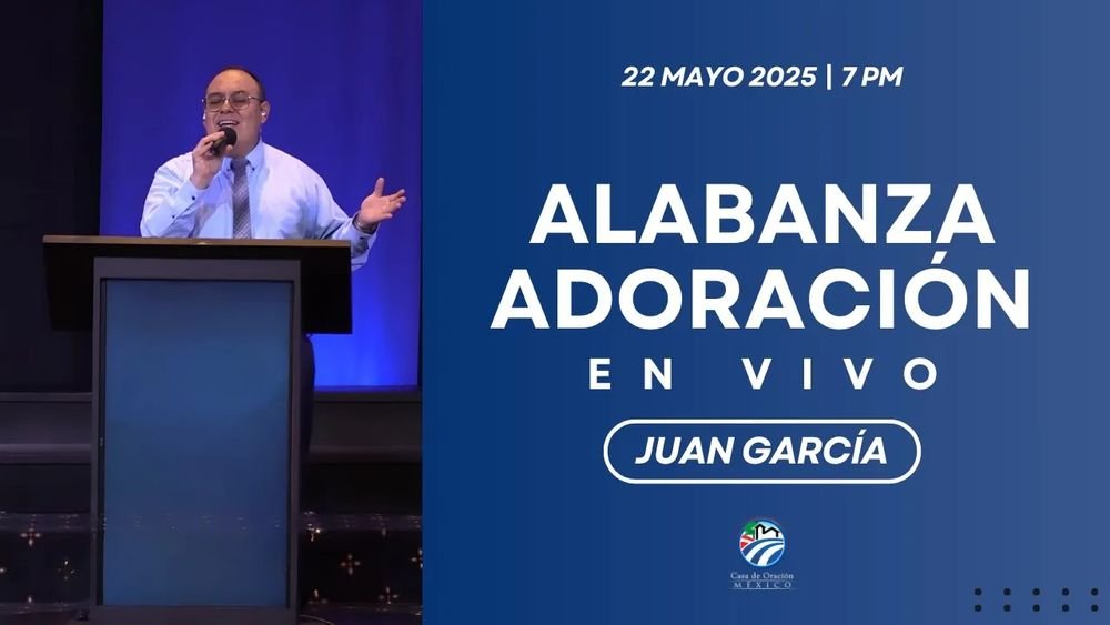 22 de mayo de 2025 - 7:00 p.m. / Alabanza y adoración