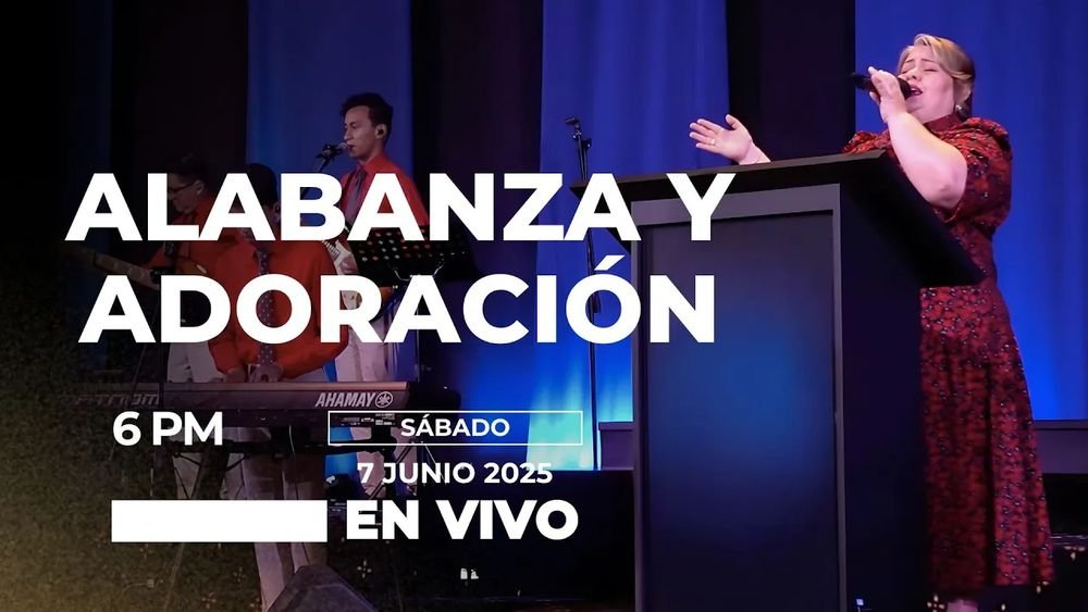 7 de junio de 2025 - 6:00 p.m. / Alabanza y adoración