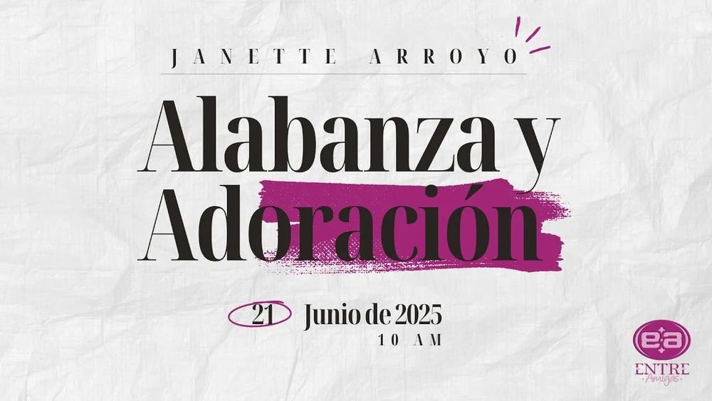 21 de junio de 2025 – 10:00 a.m. / Alabanza y Adoración