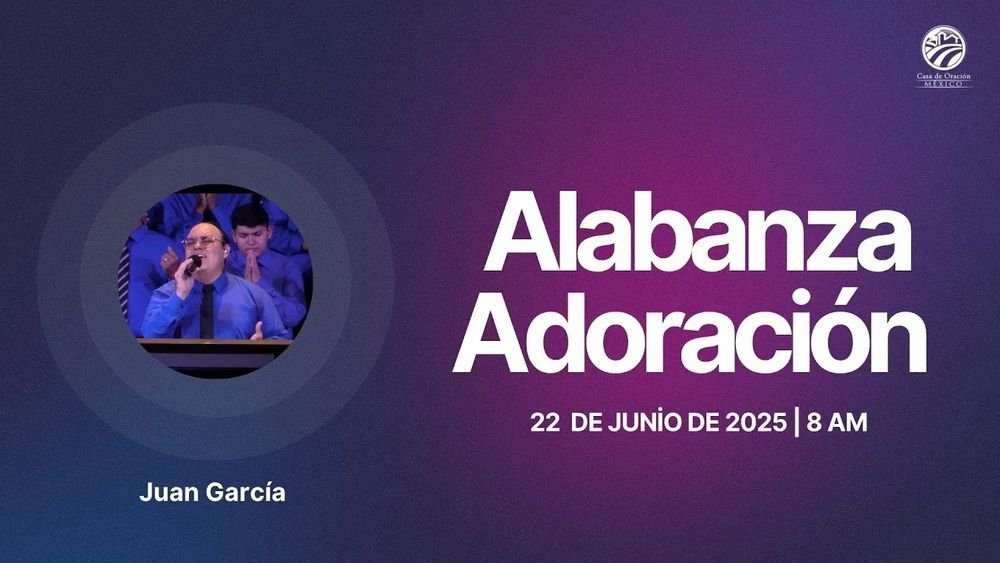 22 de junio de 2025 – 8.00 a.m. / Alabanza y adoración