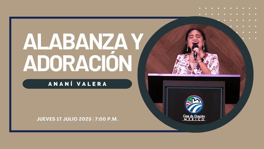 17 de julio de 2025- 7:00 p.m. / Alabanza y adoración