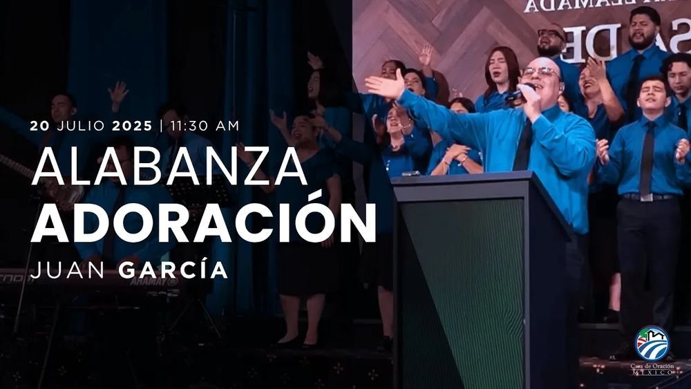 20 de julio de 2025 – 11:30 a.m. / Alabanza y adoración