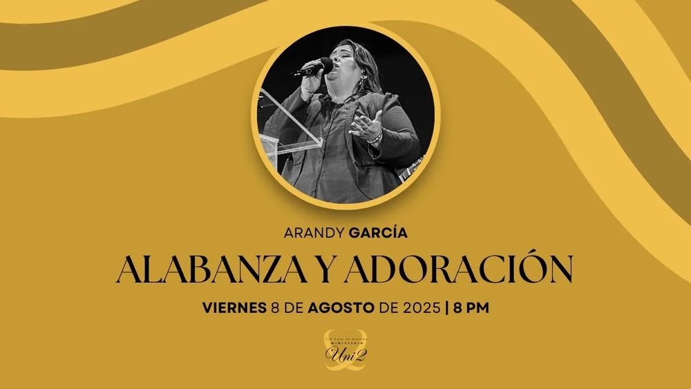 8 de agosto de 2025 – 8:00 p.m. / Alabanza y adoración