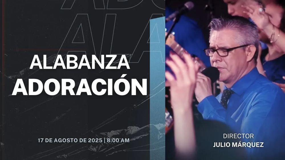 17 de agosto de 2025 – 8:00 a.m. / Alabanza y adoración