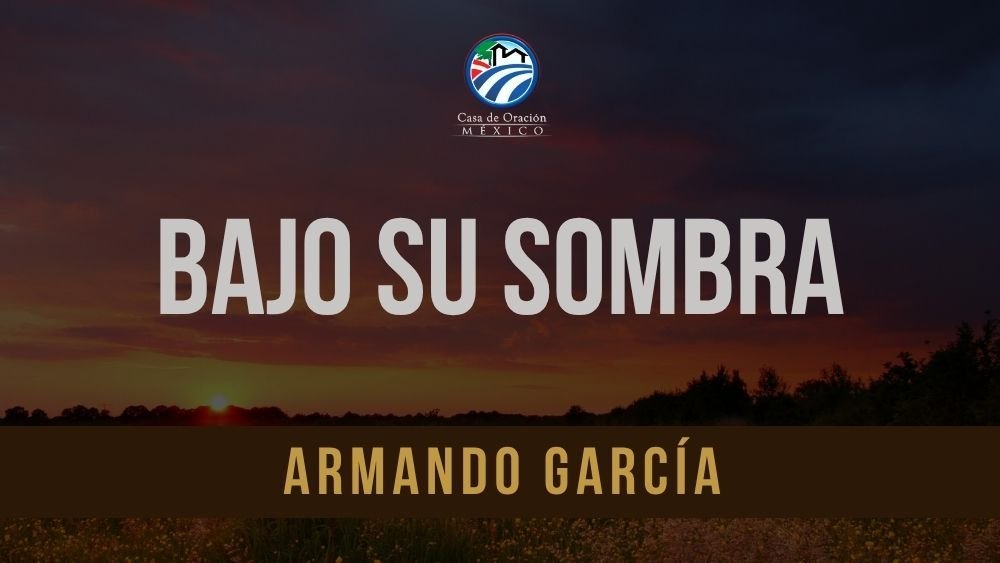 Bajo Su sombra